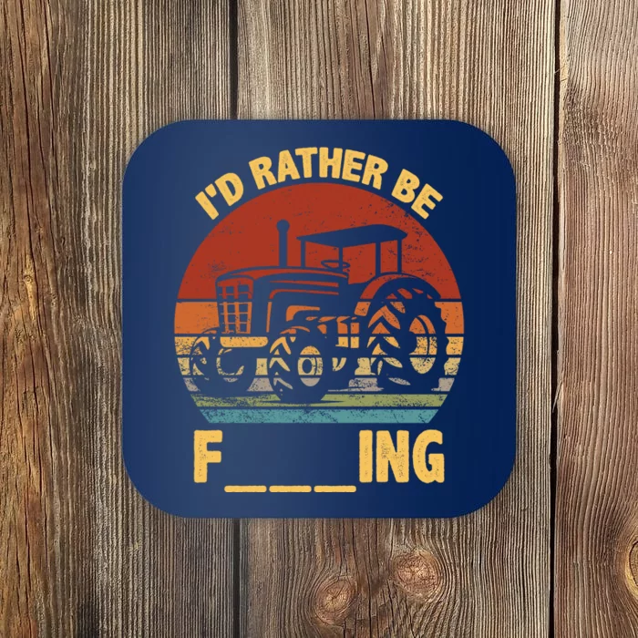 ID Rather Be Farming Funny Farmer Joke Farmer Tractor Coaster