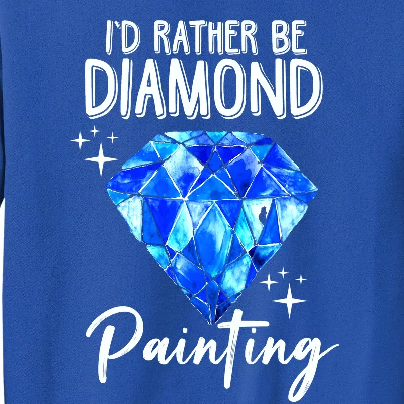 Id Rather Be Diamond Painting Gift Painter Artist Gift Sweatshirt