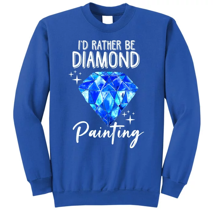 Id Rather Be Diamond Painting Gift Painter Artist Gift Sweatshirt