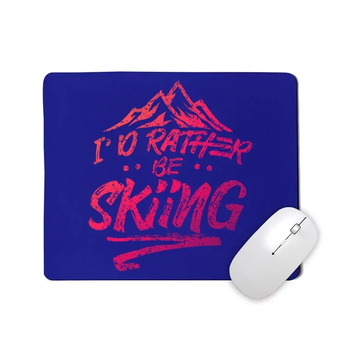 Id Rather Be Skiing Ski Skier Winter Sports Sayings Gift Mousepad