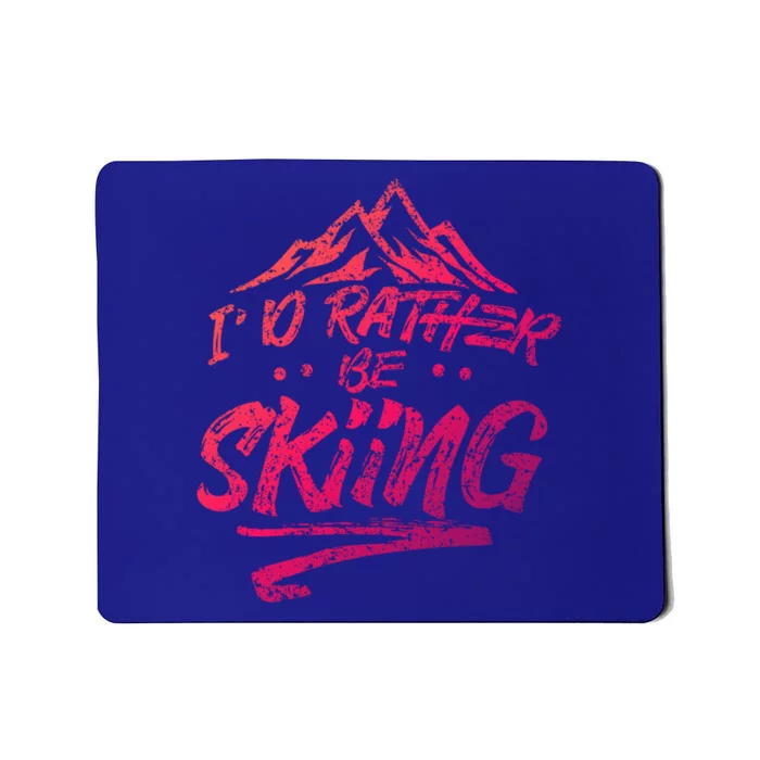 Id Rather Be Skiing Ski Skier Winter Sports Sayings Gift Mousepad