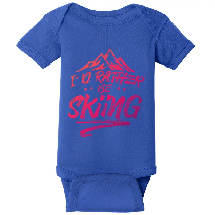 Id Rather Be Skiing Ski Skier Winter Sports Sayings Gift Baby Bodysuit