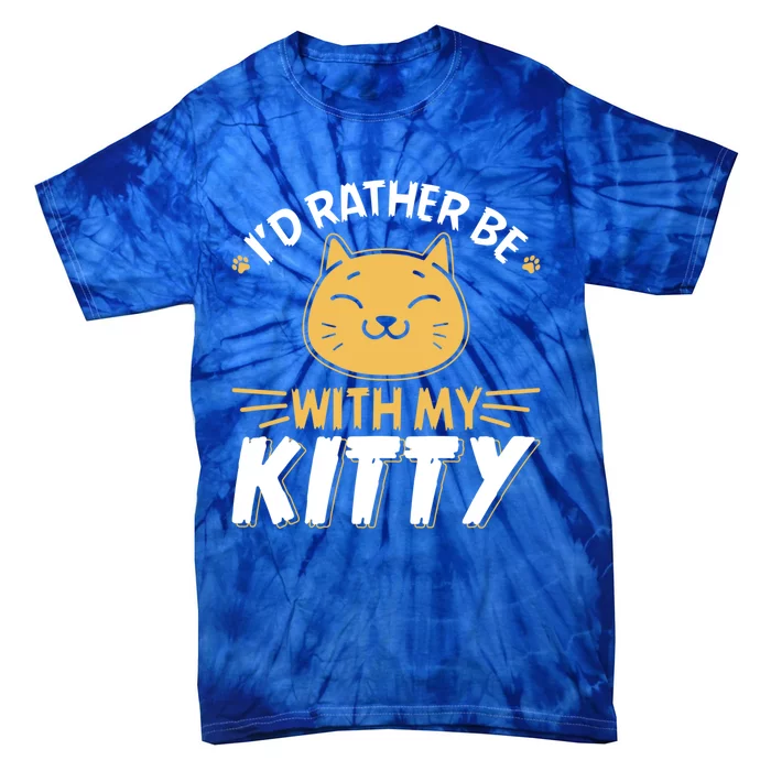 Id Rather Be With My Kitty Cat Mom Dad Gag Tee Great Gift Tie-Dye T-Shirt