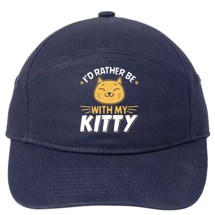 Id Rather Be With My Kitty Cat Mom Dad Gag Tee Great Gift 7-Panel Snapback Hat