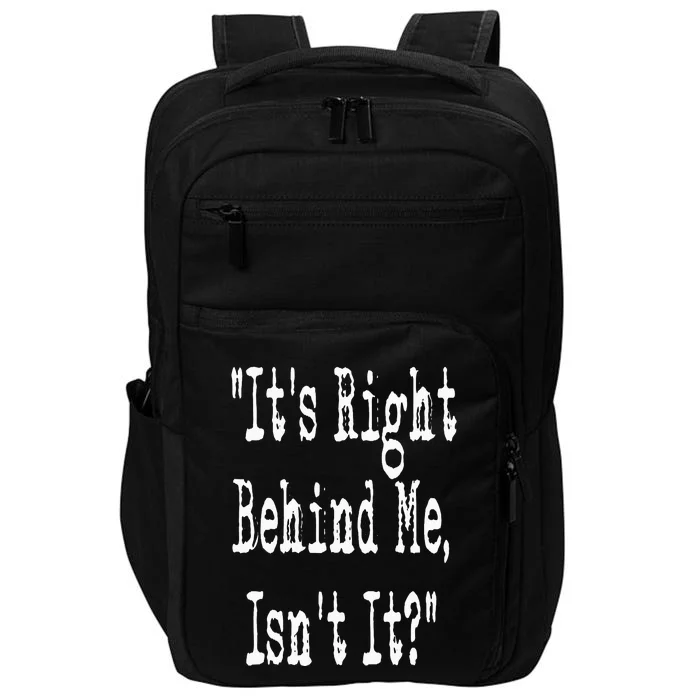 It's Right Behind Me Ghost Hunting Paranormal Investigator Impact Tech Backpack