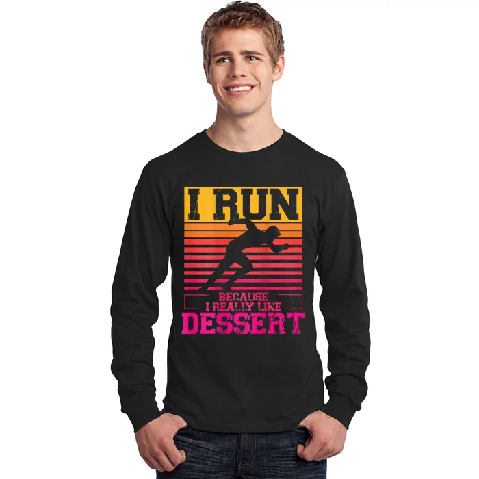 I Run Because I Like Dessert Marathons BackprintRunning Long Sleeve Shirt