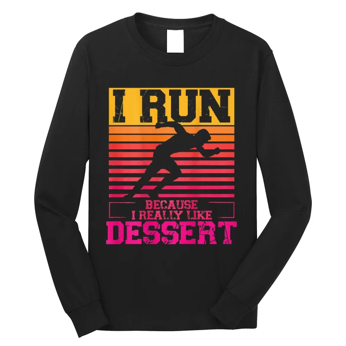 I Run Because I Like Dessert Marathons BackprintRunning Long Sleeve Shirt