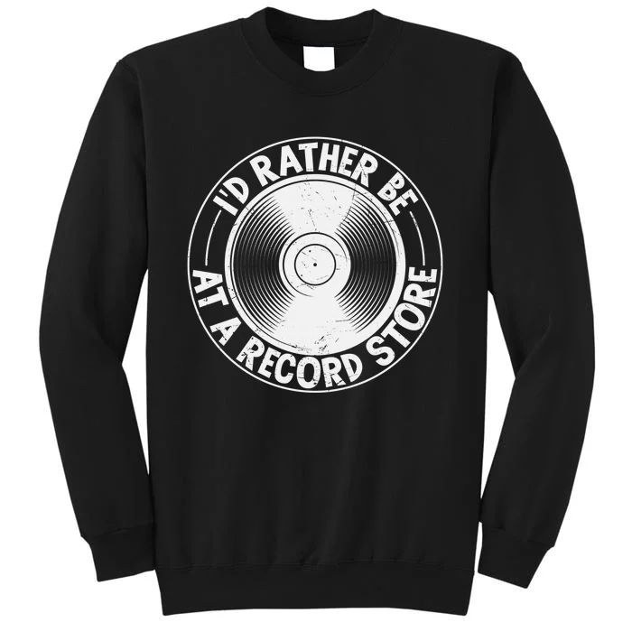 I'd Rather Be at the Record Store, Cool Retro Vinyl Record Tall Sweatshirt