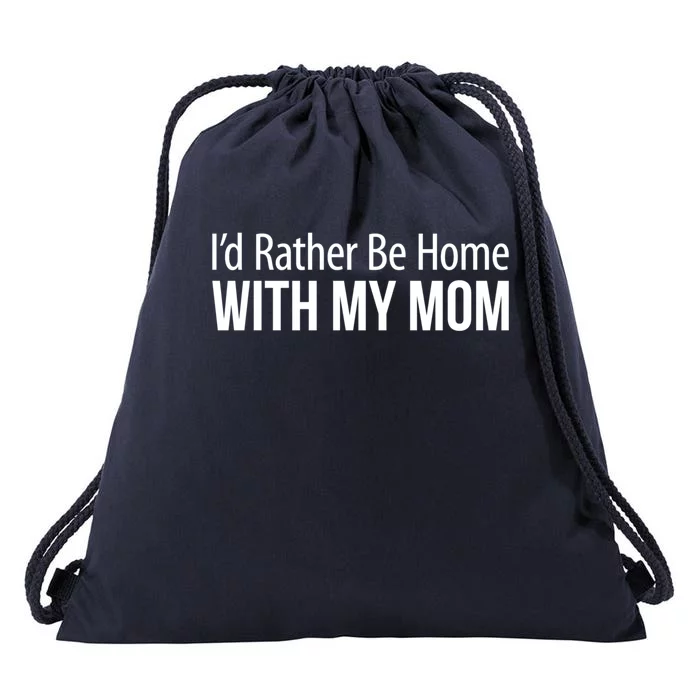 I'd Rather Be Home With My Mom Gift Meaningful Gift Drawstring Bag