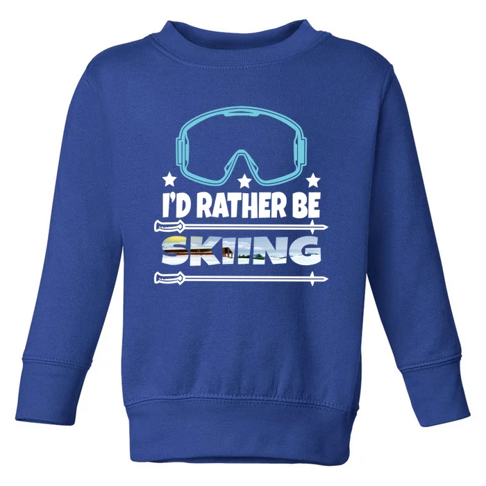 Id Rather Be Skiing Ski Snowboard Wintersport Gift Toddler Sweatshirt