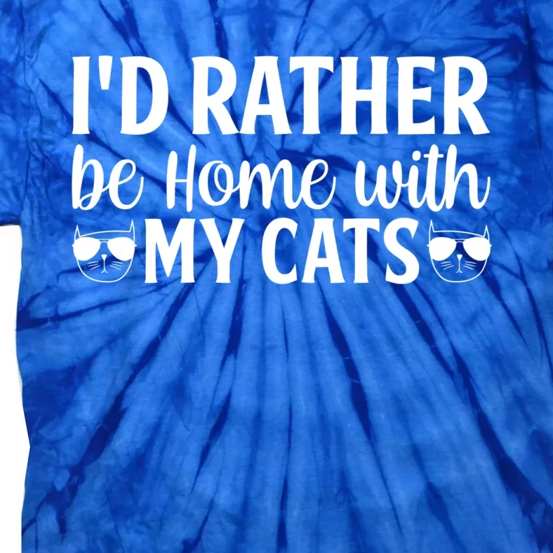 Id Rather Be Home With My Cats Cat Lady Purrfriend Great Gift Tie-Dye T-Shirt