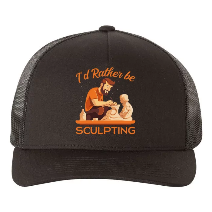 ID Rather Be Sculpting Ceramic Artist Sculptor Pottery Yupoong Adult 5-Panel Trucker Hat