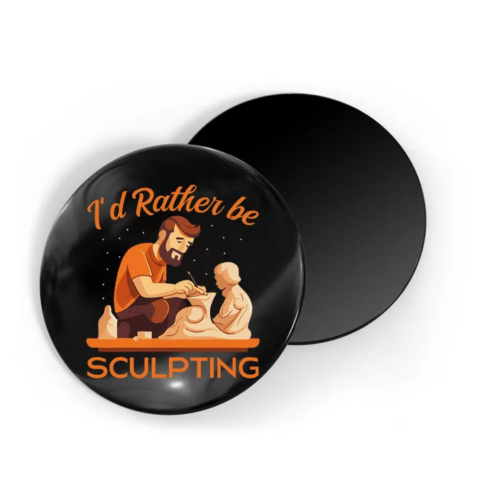 ID Rather Be Sculpting Ceramic Artist Sculptor Pottery Magnet