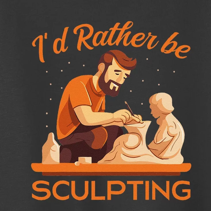 ID Rather Be Sculpting Ceramic Artist Sculptor Pottery Toddler T-Shirt