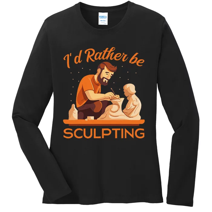 ID Rather Be Sculpting Ceramic Artist Sculptor Pottery Ladies Long Sleeve Shirt