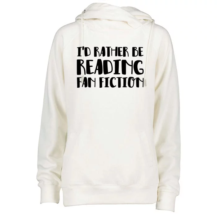 Id Rather Be Reading Fan Fiction Funny Gift Womens Funnel Neck Pullover Hood