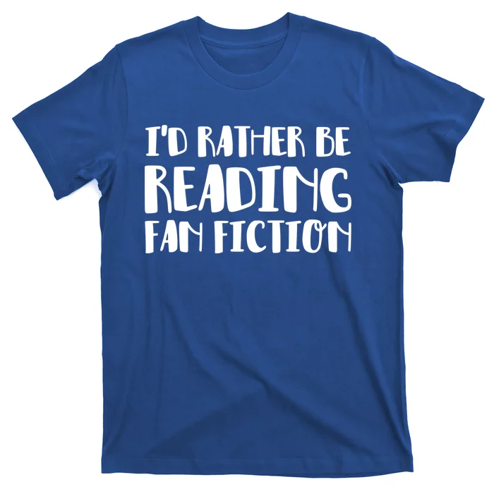 Id Rather Be Reading Fan Fiction Funny Gift T-Shirt