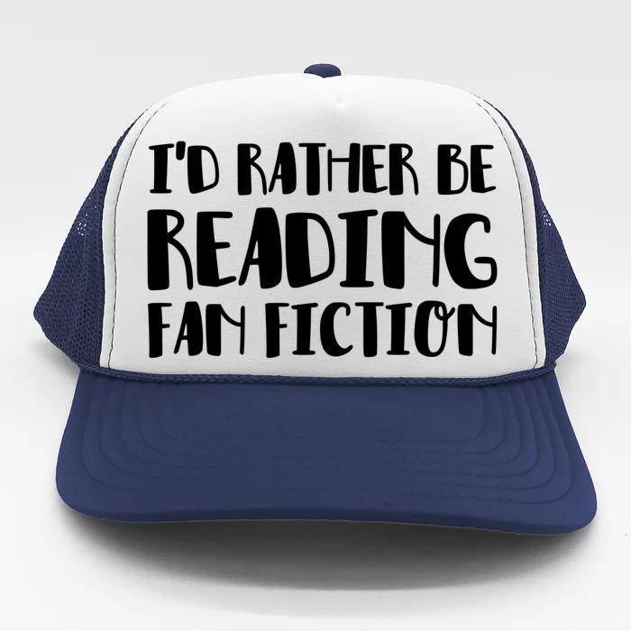 Id Rather Be Reading Fan Fiction Funny Gift Trucker Hat