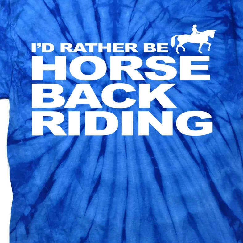 I'd Rather Be Horseback Riding Funny Gift Riding Funny Gift Great Gift Unisex Tie-Dye T-Shirt