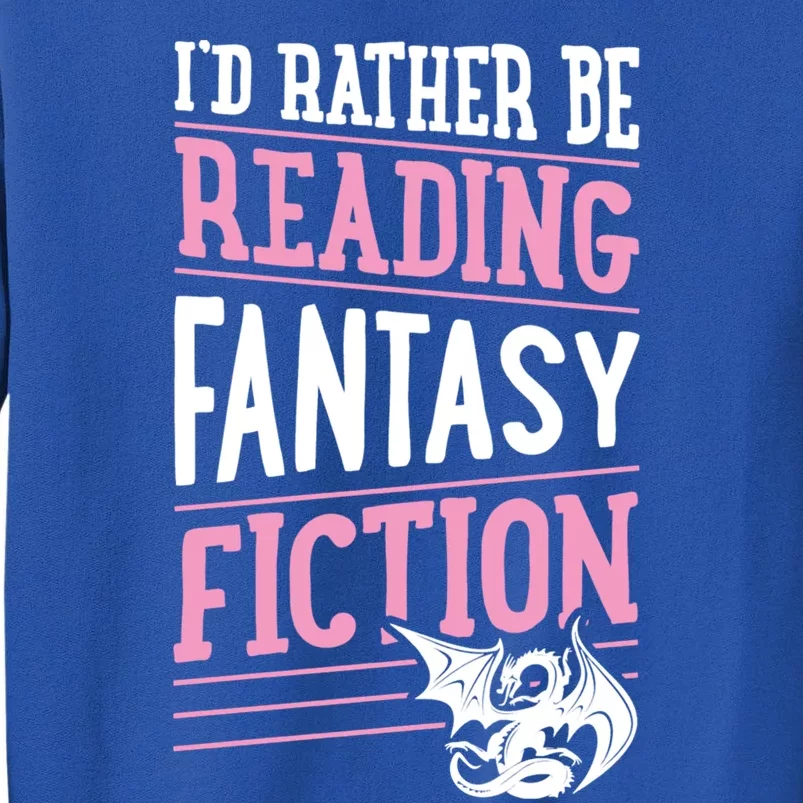 Id Rather Be Reading Fantasy Fiction Gift Sweatshirt