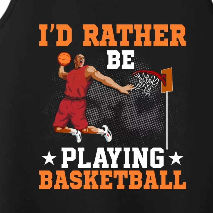 Id Rather Be Playing Basketball Gift For Sports Fan Performance Tank