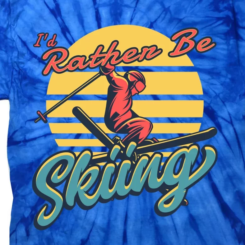 Id Rather Be Skiing Skier Gift Funny Skiing Gift Tie-Dye T-Shirt