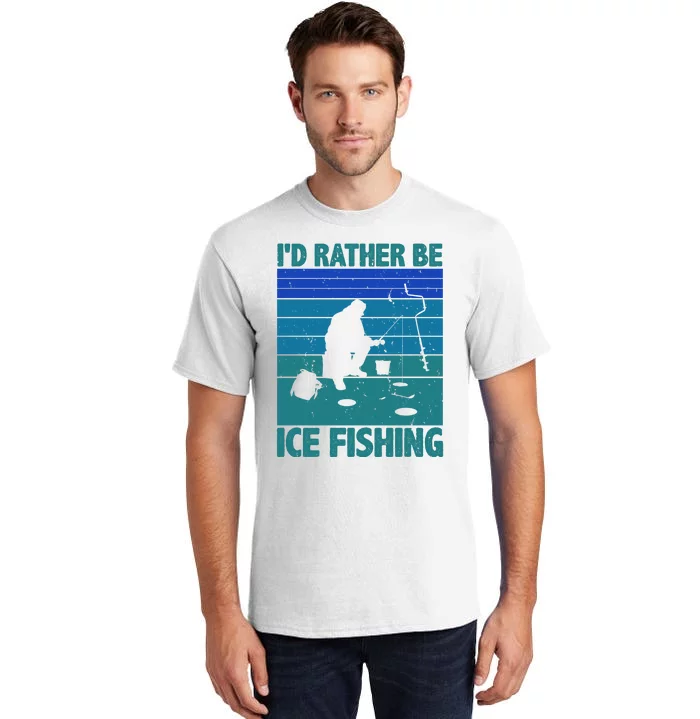 I'd Rather Be Ice Fishing Hobby Retro Gift Tall T-Shirt