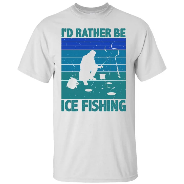 I'd Rather Be Ice Fishing Hobby Retro Gift Tall T-Shirt