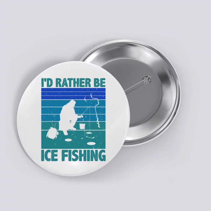 I'd Rather Be Ice Fishing Hobby Retro Gift Button