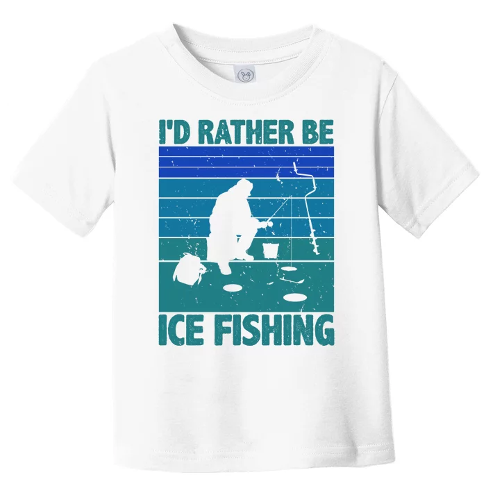 I'd Rather Be Ice Fishing Hobby Retro Gift Toddler T-Shirt