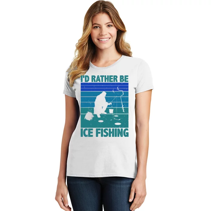 I'd Rather Be Ice Fishing Hobby Retro Gift Women's T-Shirt