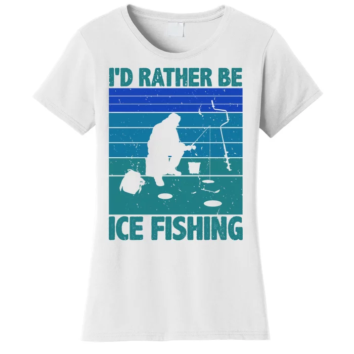 I'd Rather Be Ice Fishing Hobby Retro Gift Women's T-Shirt