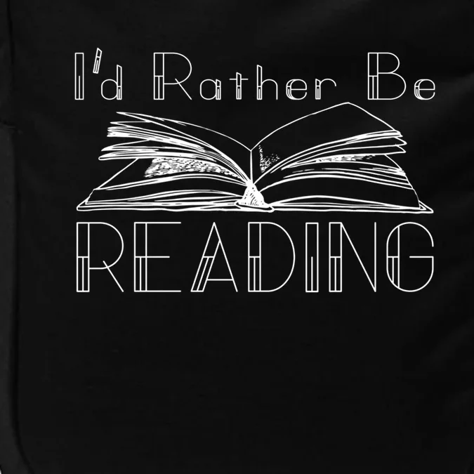 Id Rather Be Reading For The Reading Lover Gift Impact Tech Backpack