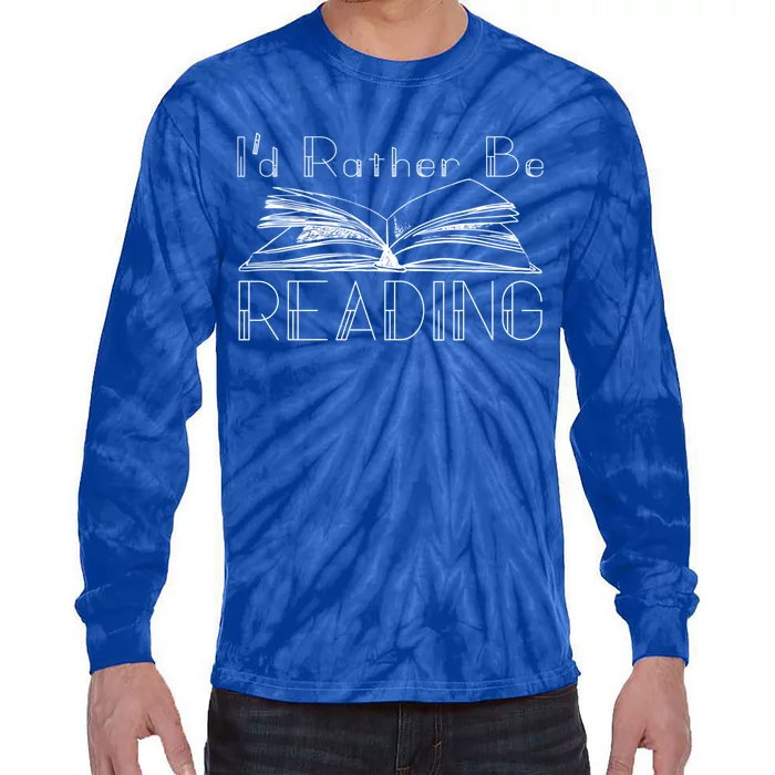 Id Rather Be Reading For The Reading Lover Gift Tie-Dye Long Sleeve Shirt