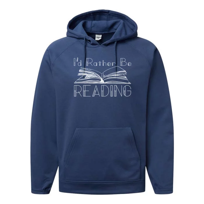 Id Rather Be Reading For The Reading Lover Gift Performance Fleece Hoodie