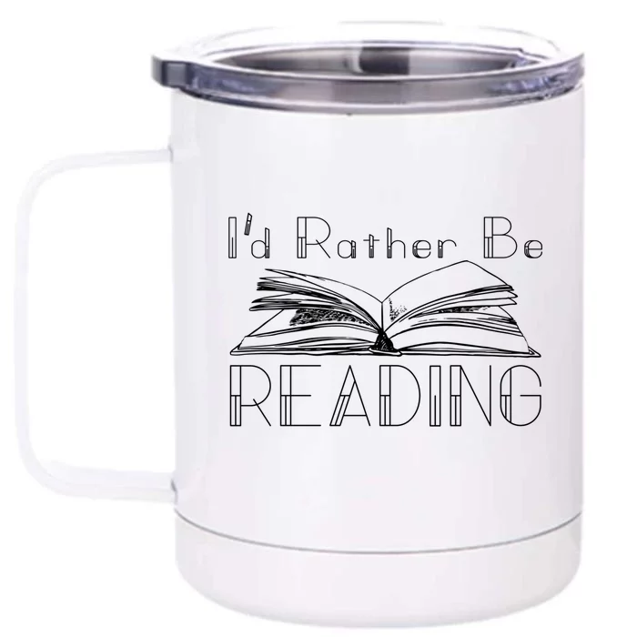 Id Rather Be Reading For The Reading Lover Gift Front & Back 12oz Stainless Steel Tumbler Cup