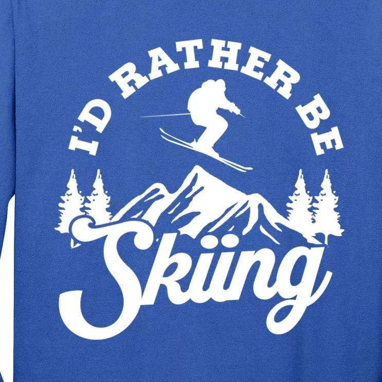 Id Rather Be Skiing Ski Skier Mountain Great Gift Long Sleeve Shirt