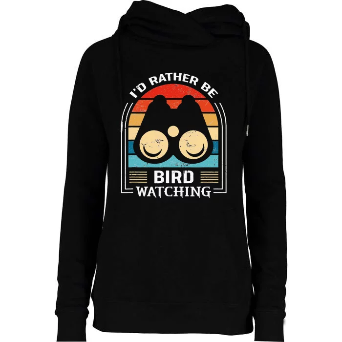 I'd Rather Be Bird Watching Retro Bird Watching Womens Funnel Neck Pullover Hood