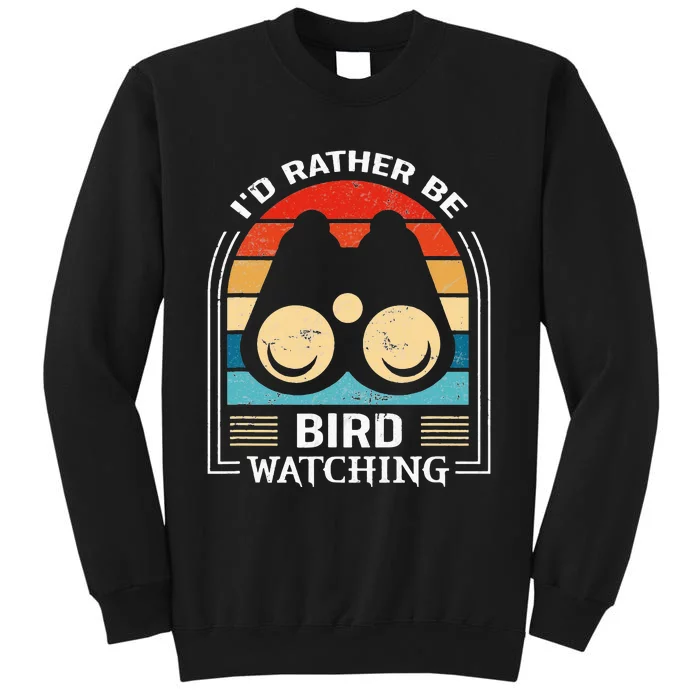 I'd Rather Be Bird Watching Retro Bird Watching Tall Sweatshirt