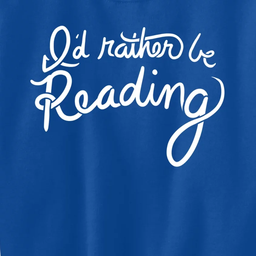 Id Rather Be Reading Fun Gift Kids Sweatshirt