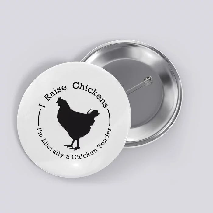 I Raise Chickens Im Literally A Chicken Chicken Lovers Button