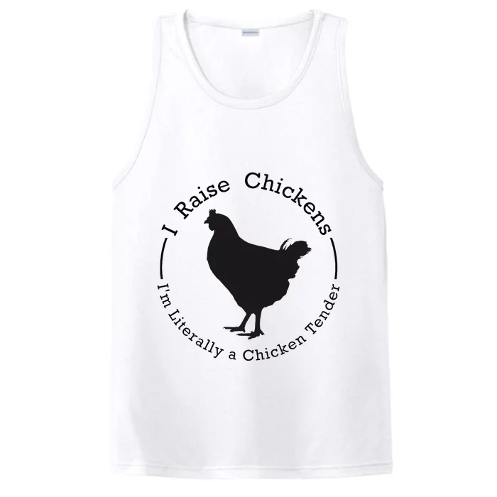 I Raise Chickens Im Literally A Chicken Chicken Lovers Performance Tank