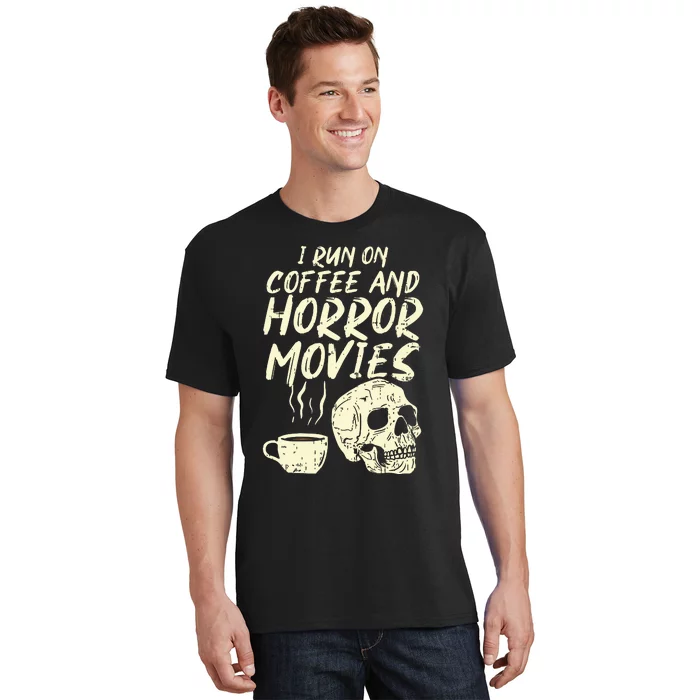 I Run Coffee Horror Movies Skull Skeleton Fun Halloween T-Shirt