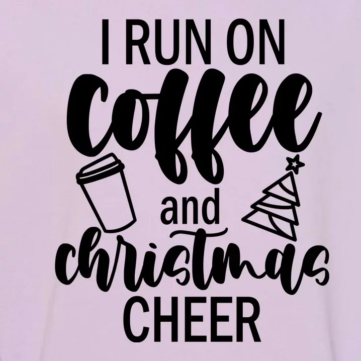 I Run Coffee And Christmas Cheer Garment-Dyed Sweatshirt