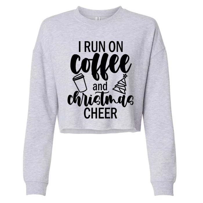 I Run Coffee And Christmas Cheer Cropped Pullover Crew