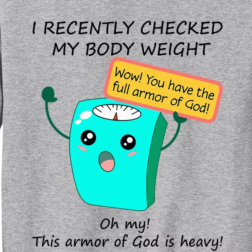 I Recently Checked My Body Weight This Armor Of God Is Heavy Tall Sweatshirt