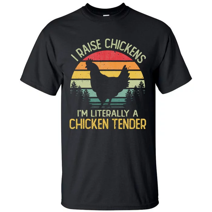 I Raise Chickens Im Literally A Chicken Tender Vintage Tall T-Shirt