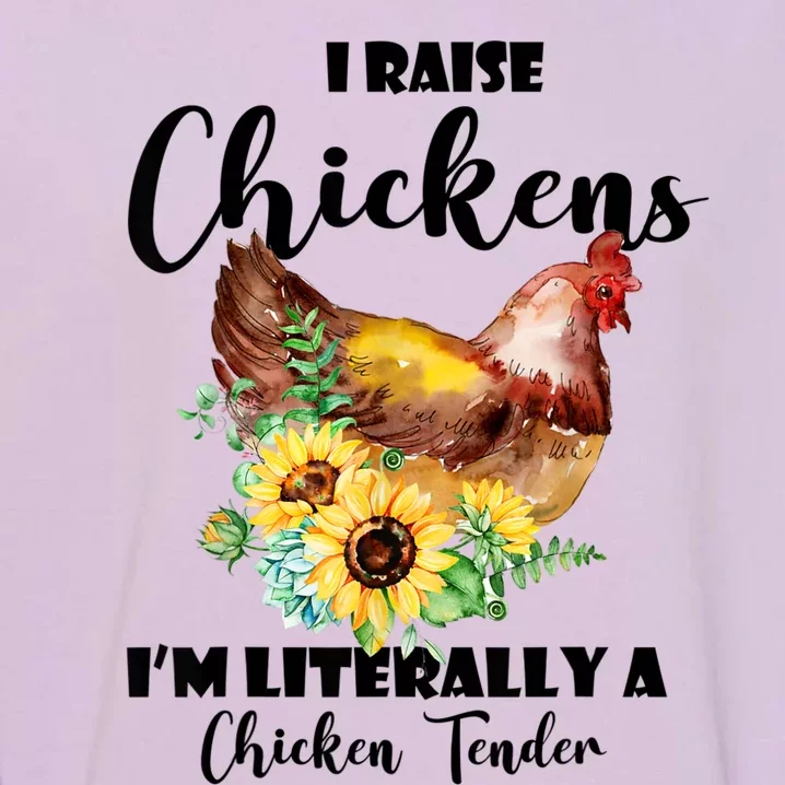 I Raise Chickens I'm Literally A Chicken Tender Funny Garment-Dyed Sweatshirt