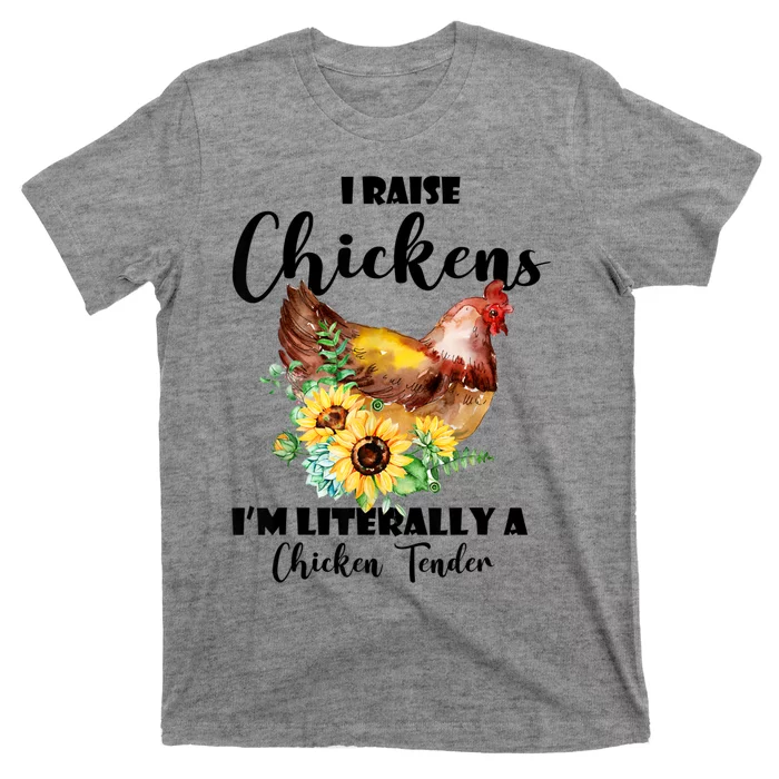 I Raise Chickens I'm Literally A Chicken Tender Funny T-Shirt