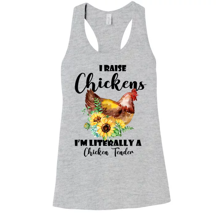 I Raise Chickens I'm Literally A Chicken Tender Funny Women's Racerback Tank